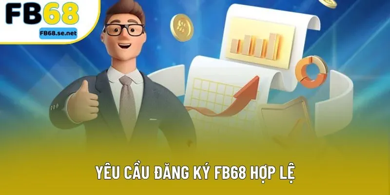 Yêu cầu đăng ký FB68 hợp lệ