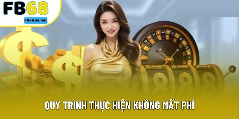 Quy trình thực hiện không mất phí