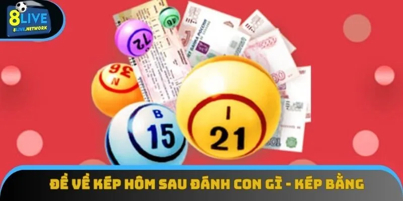 Đề về kép hôm sau đánh con gì với số bằng Đề về kép hôm sau đánh con gì với số bằng