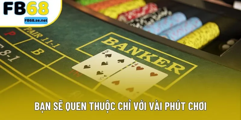 Bạn sẽ quen thuộc chỉ với vài phút chơi