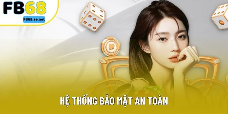 Hệ thống bảo mật an toàn