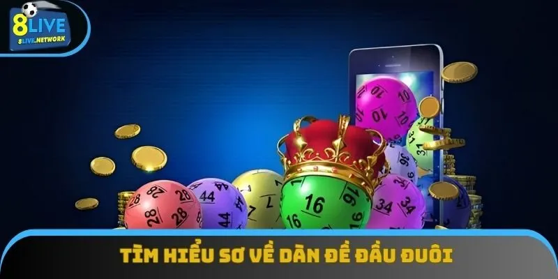 Cập nhật thông tin về dàn đề đầu đuôi