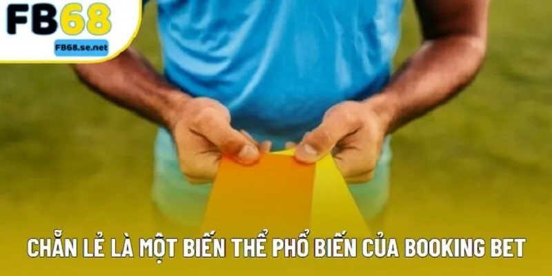 Chẵn lẻ là một biến thể phổ biến của Booking Bet