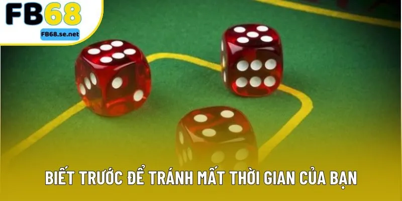 Biết trước để tránh mất thời gian của bạn