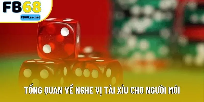 Tổng quan về nghe vị tài xỉu cho người mới