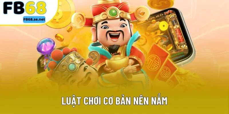 Luật chơi cơ bản nên nắm