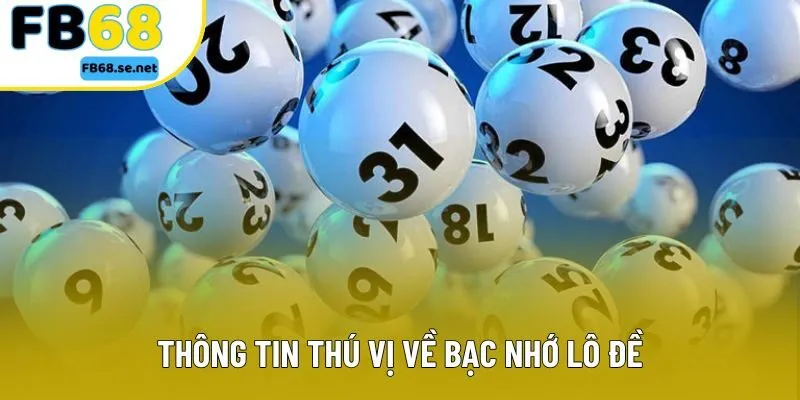 Thông tin thú vị về bạc nhớ lô đề Thông tin thú vị về bạc nhớ lô đề