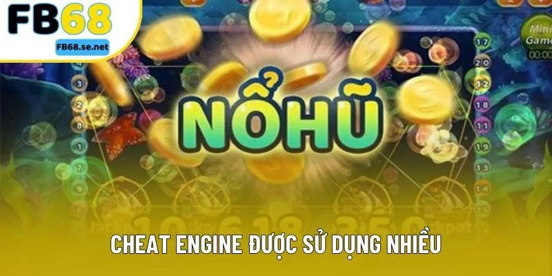 Cheat Engine được sử dụng nhiều Cheat Engine được sử dụng nhiều